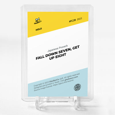 FALL DOWN SEVEN, GET UP EIGHT Art Trading Card 2023 GleeBeeCo Holo Quotes #FC2B