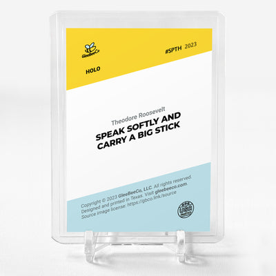 SPEAK SOFTLY AND CARRY A BIG STICK Card 2023 GleeBeeCo Theodore Roosevelt #SPTH