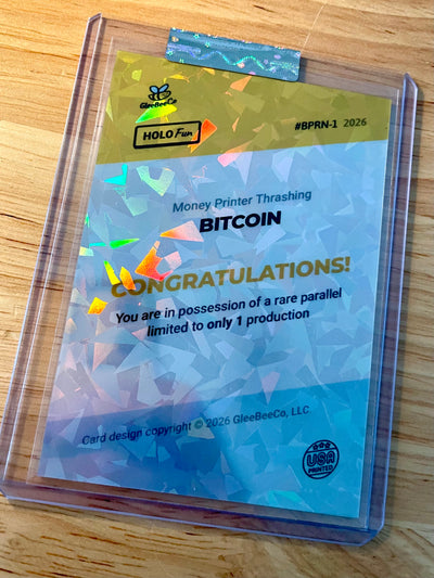 2026 GleeBeeCo BITCOIN Inflation is Theft Printer Thrashing Holo Shards Card 1/1